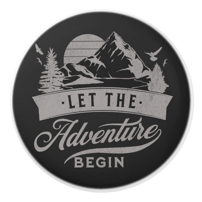Let the adventure begin ceramic knob (Front)