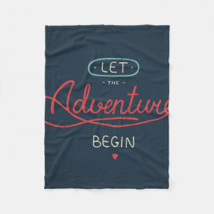 Let The Adventure Begin Fleece Blanket