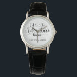 Let The Adventure Begin Personalized Watch<br><div class="desc">Let the adventure begin typographic design with heart. A perfect style for newlyweds who love outdoor adventure,  backpacking and camping. This is a women's version. You may also select the men's version for this style and get them for a husband and wife newlywed couple.</div>