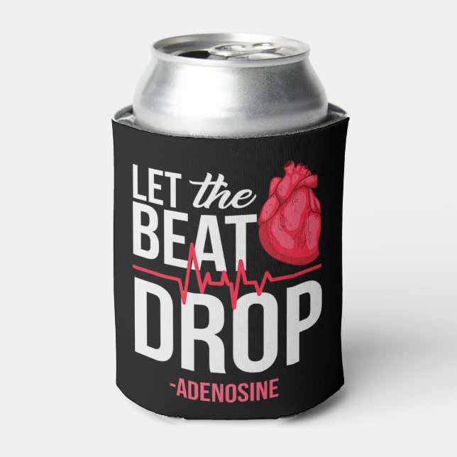 Let The Beat Drop  Adenosine TeeLet the beat drop- Can Cooler (Can Front)