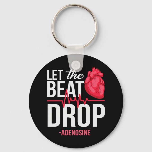 Let The Beat Drop  Adenosine TeeLet the beat drop- Keychain (Front)