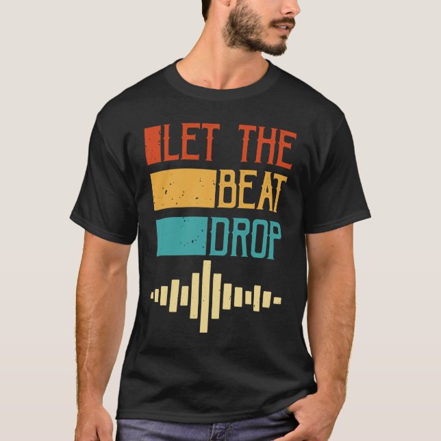 Let The Beat Drop T-Shirt (Front)