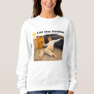 Let The Bodies Hit The Floor Meme Sweatshirt