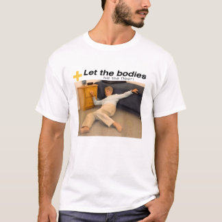 Let The Bodies Hit The Floor Meme T-Shirt
