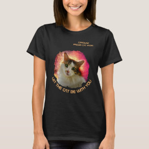 Let The Cat Be With You Funny Customizable T-Shirt