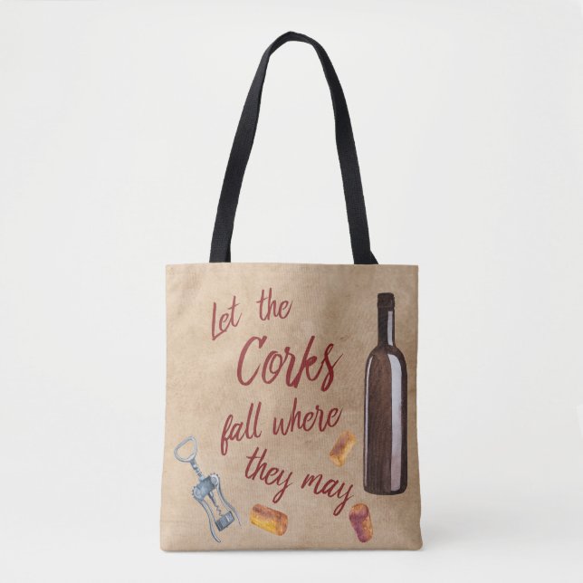 Let The Corks Fall Where They May Wine Tote Bag (Front)