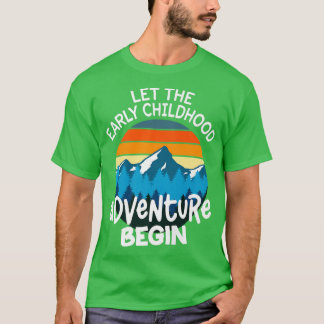 Let the Early Childhood Adventure Begin Teacher Ba T-Shirt