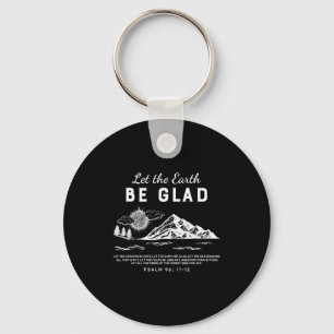 Let The Earth Be Glad - Psalm 96_ 11-12  Keychain