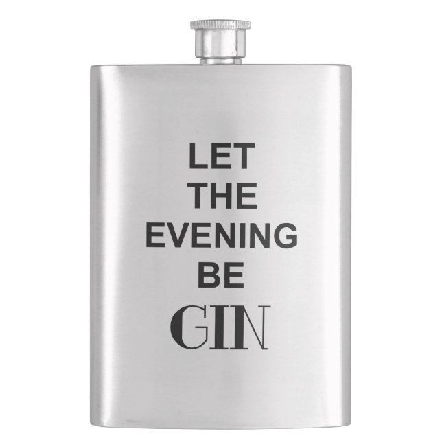 LET THE EVENING BE GIN Funny GIN Alcohol Quote Hip Flask (Front)