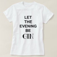 LET THE EVENING BE GIN Quote