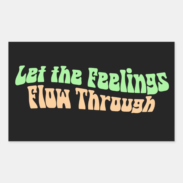 Let the Feelings Flow Through Sticker (Front)