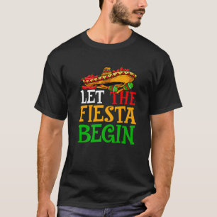 Let The Fiesta Begin Cinco De Mayo Party Funny Men T-Shirt