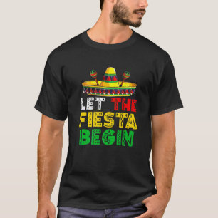 Let The Fiesta Begin Cinco De Mayo Party Funny Men T-Shirt