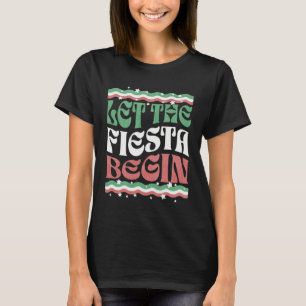 Let The Fiesta Begin Cinco de Mayo Party Quote Sa T-Shirt