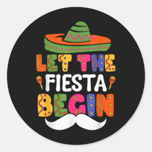 Let The Fiesta Begin Funny Cinco De Mayo Mexican M Classic Round Sticker