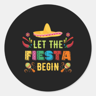 Let The Fiesta Begin Funny Cinco De Mayo Mexican P Classic Round Sticker
