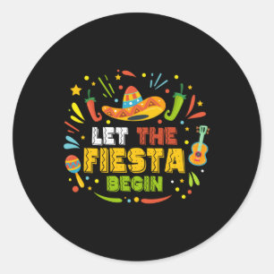 Let The Fiesta Begin Mexican Cinco De Mayo For Men Classic Round Sticker