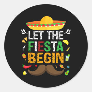Let The Fiesta Begin Mexican Party Funny Cinco De  Classic Round Sticker