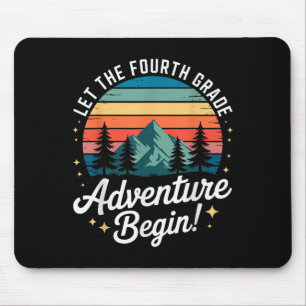 Let The Fourth Grade Adventure Begin Back To Schoo Mouse Pad