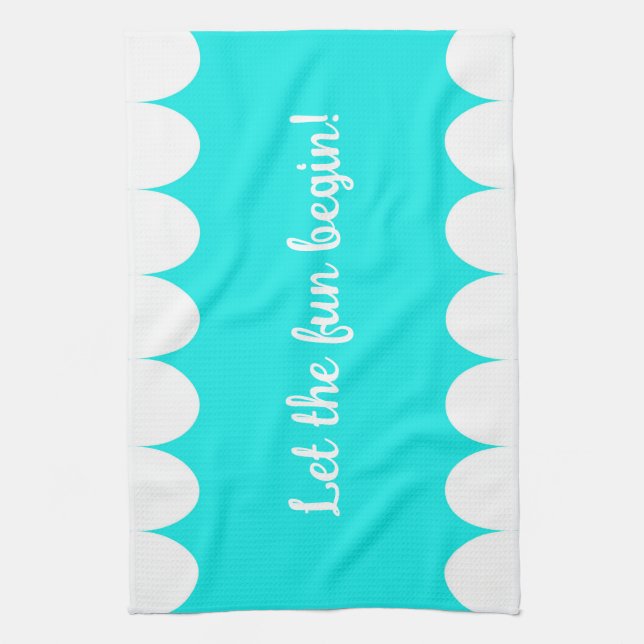 Let the fun begin! kitchen towel (Vertical)