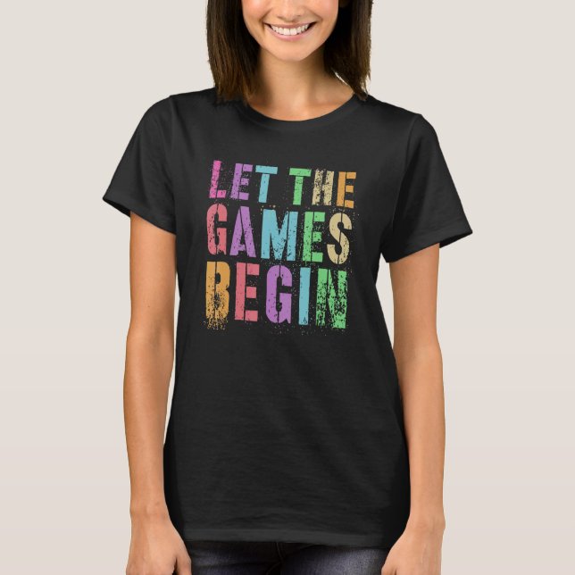 Let The Games Begin School Field Day I'm Just Here T-Shirt (Front)