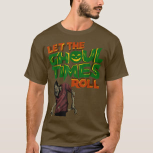 Let the ghoul times roll Fun Halloween T-Shirt