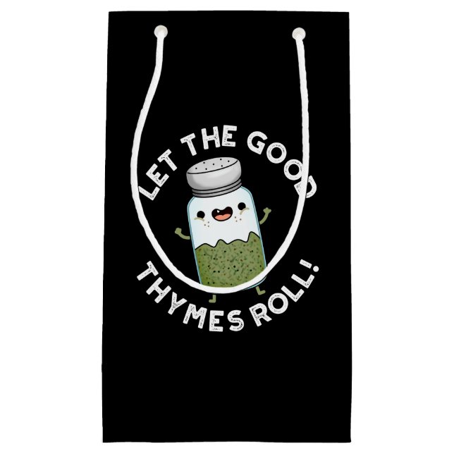 Let The Good Thymes Roll Funny Herb Pun Dark BG Small Gift Bag (Front)