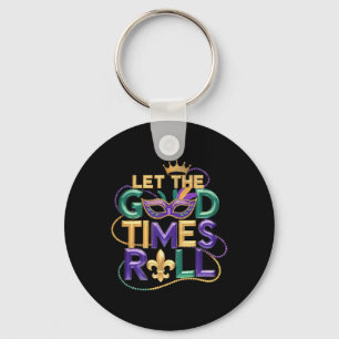 Let The Good Time Roll Mardi Gras Carnival Men Wom Keychain
