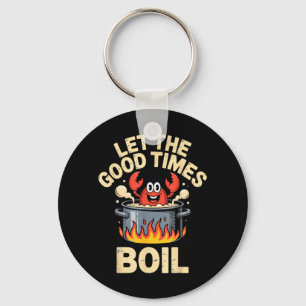 Let The Good Times Boil Fun Seafood Lovers Summer Keychain