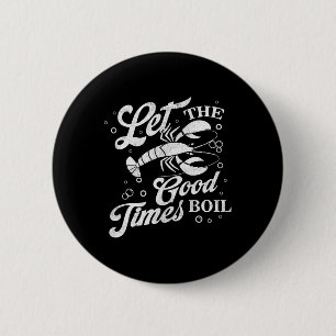 Let The Good Times Boil Funny Crawfish Boil Mardi 2 Inch Round Button