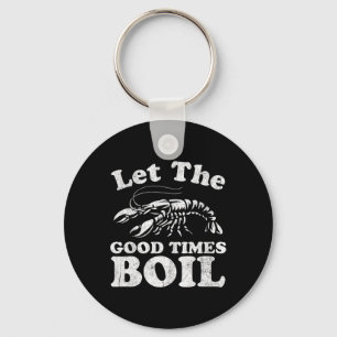 Let The Good Times Boil Funny Crawfish Boil Mardi Keychain