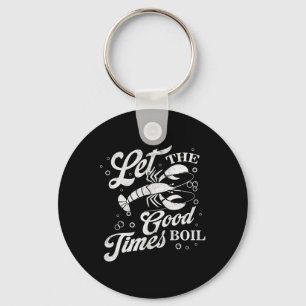 Let The Good Times Boil Funny Crawfish Boil Mardi Keychain
