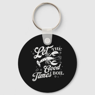 Let The Good Times Boil Funny Crawfish Boil Mardi Keychain