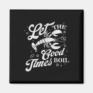 Let The Good Times Boil Funny Crawfish Boil Mardi  Magnet
