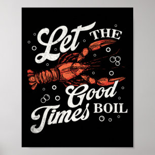 Let The Good Times Boil Funny Crawfish Boil Mardi Poster