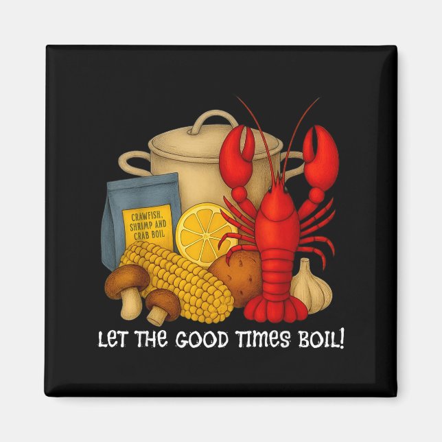 Let the good times boil funny crawfish  magnet (Front)