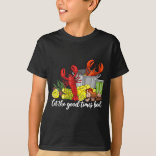 Let The Good Times Boil Funny Crawfish Season Loui T-Shirt