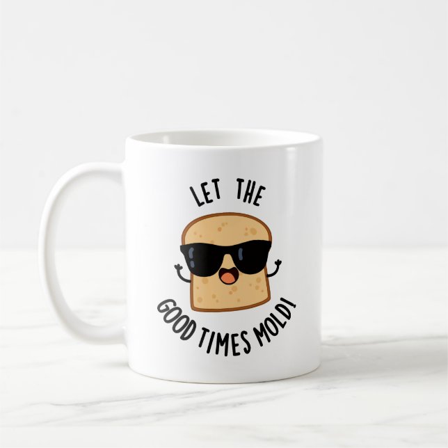 Let The Good Times Mould Funny Bread Puns  Coffee Mug (Left)