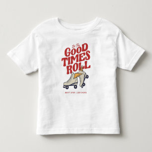 LET THE GOOD TIMES ROLL 80s RETRO ROLLER SKATE Toddler T-shirt