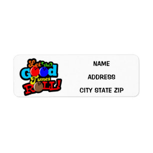 **LET THE GOOD TIMES ROLL** ADDRESS LABEL