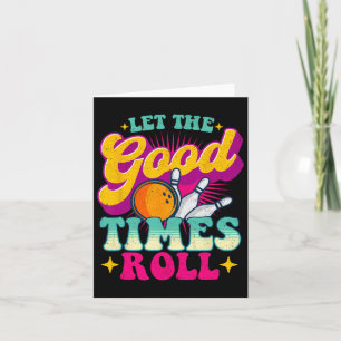 Let The Good Times Roll - Bowling Bowler Card