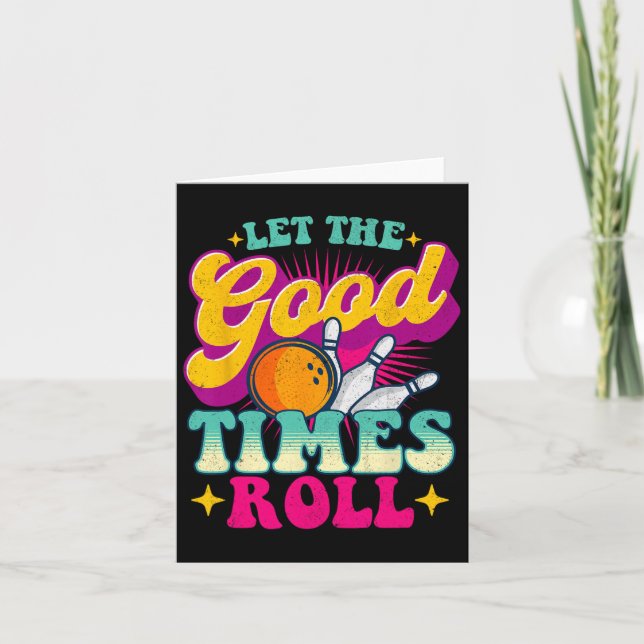 Let The Good Times Roll - Bowling Bowler  Card (Front)