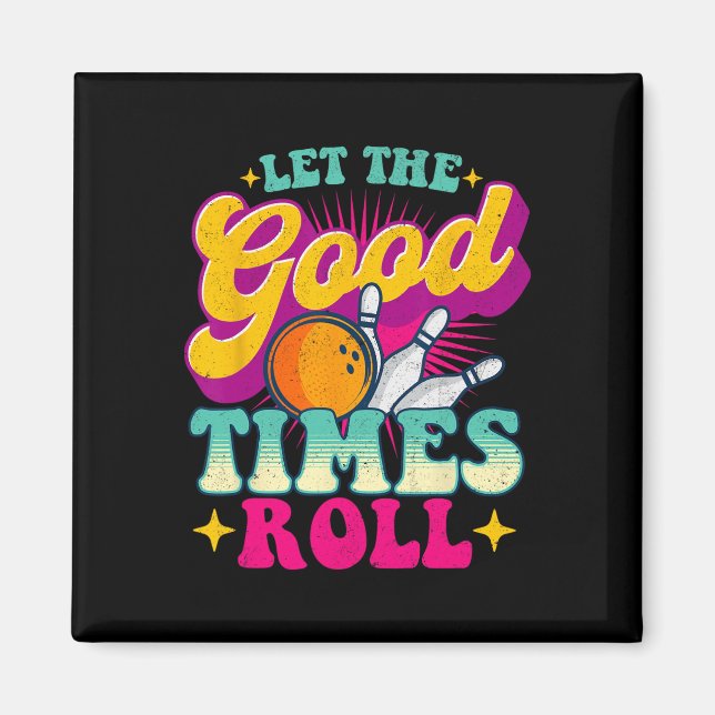 Let The Good Times Roll - Bowling Bowler  Magnet (Front)