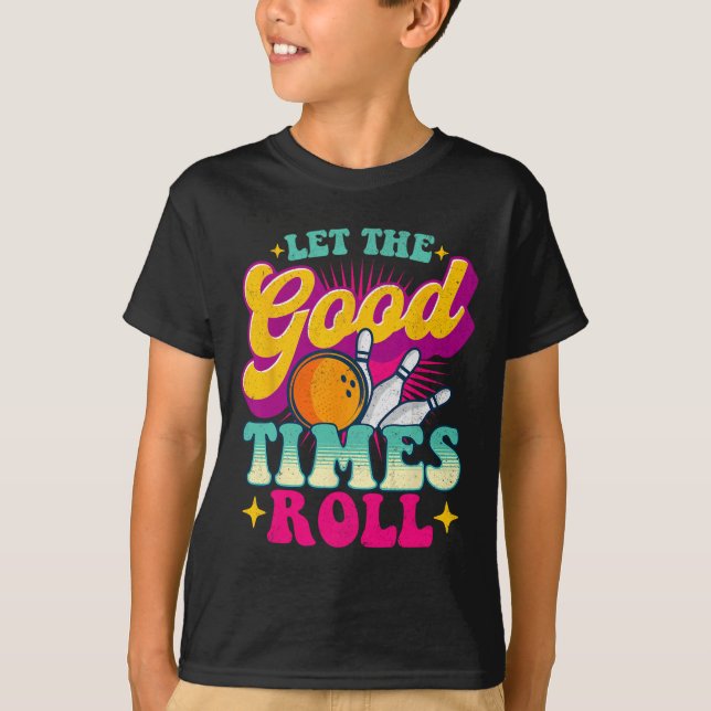 Let The Good Times Roll - Bowling Bowler  T-Shirt (Front)