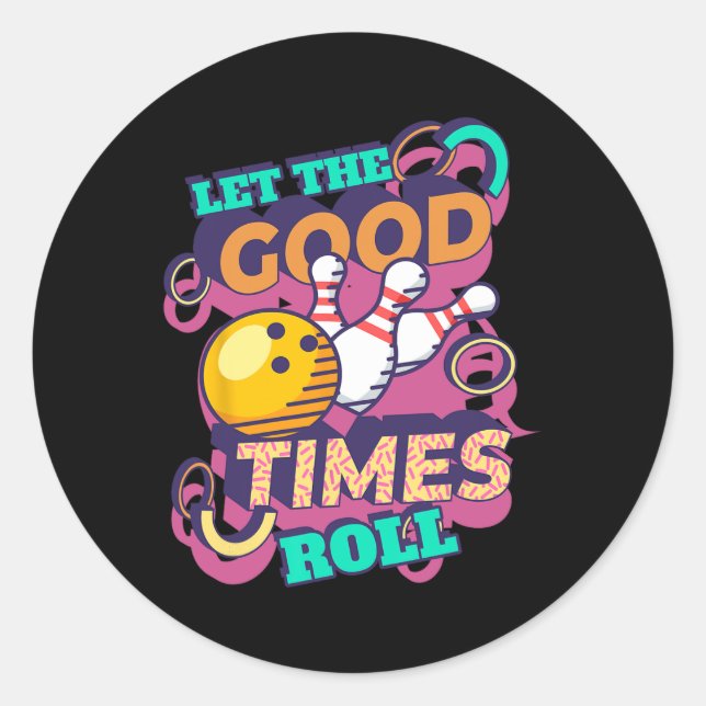 Let The Good Times Roll Bowling Shirts Funny Bowli Classic Round Sticker (Front)