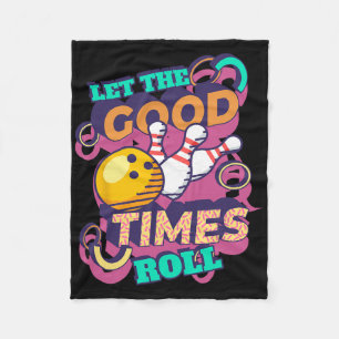 Let The Good Times Roll Bowling Shirts Funny Bowli Fleece Blanket
