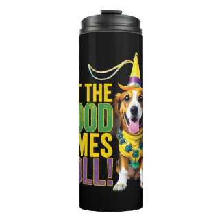 Let The Good Times Roll - Funny Mardi Gras Dogs  Thermal Tumbler