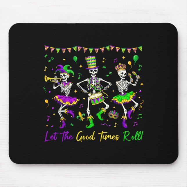 Let The Good Times Roll Funny Skeleton Mardi Gras  Mouse Pad (Front)