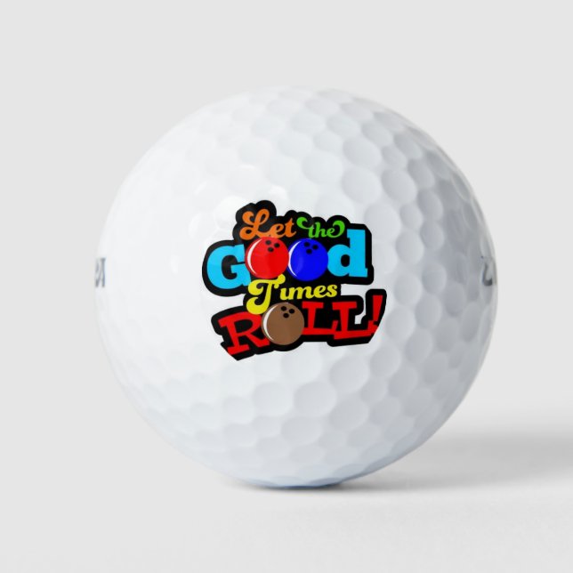 *LET THE GOOD TIMES ROLL*  GOLF BALL (Front)