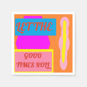 Let the good times roll message mixed colours napkin